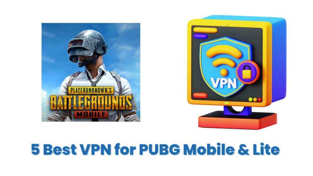 5 Best VPN for PUBG Mobile & Lite
