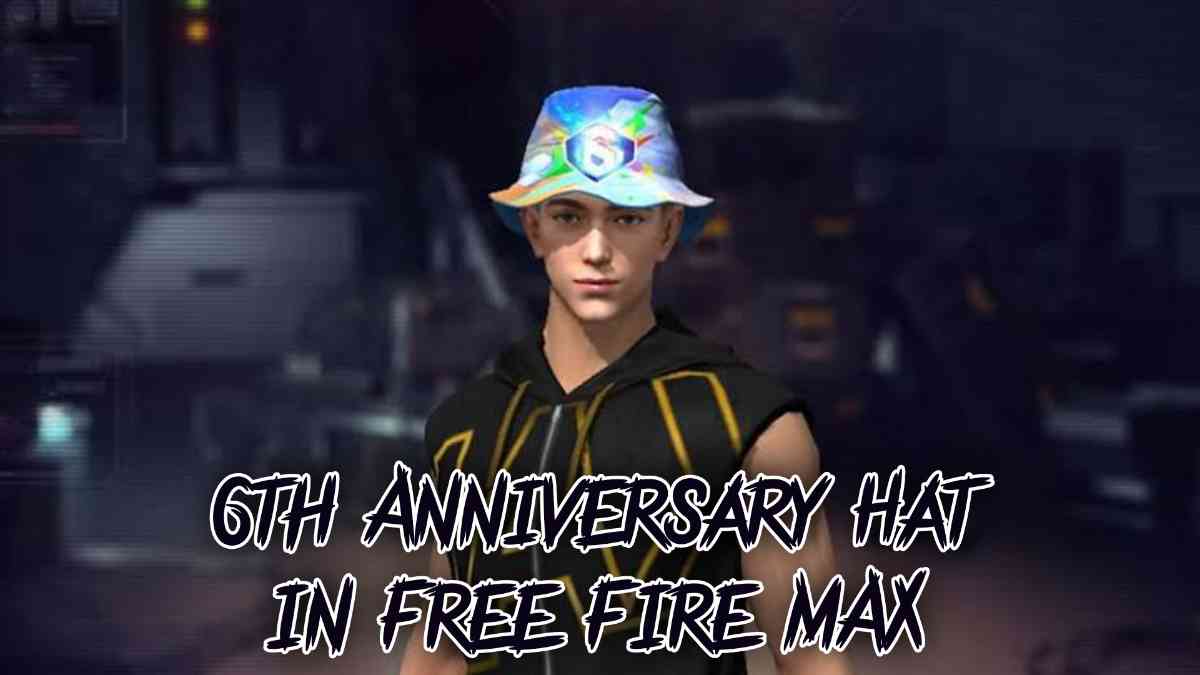Exclusive Secret on Getting the 6th Anniversary Hat in Free Fire MAX—You Need to See This!