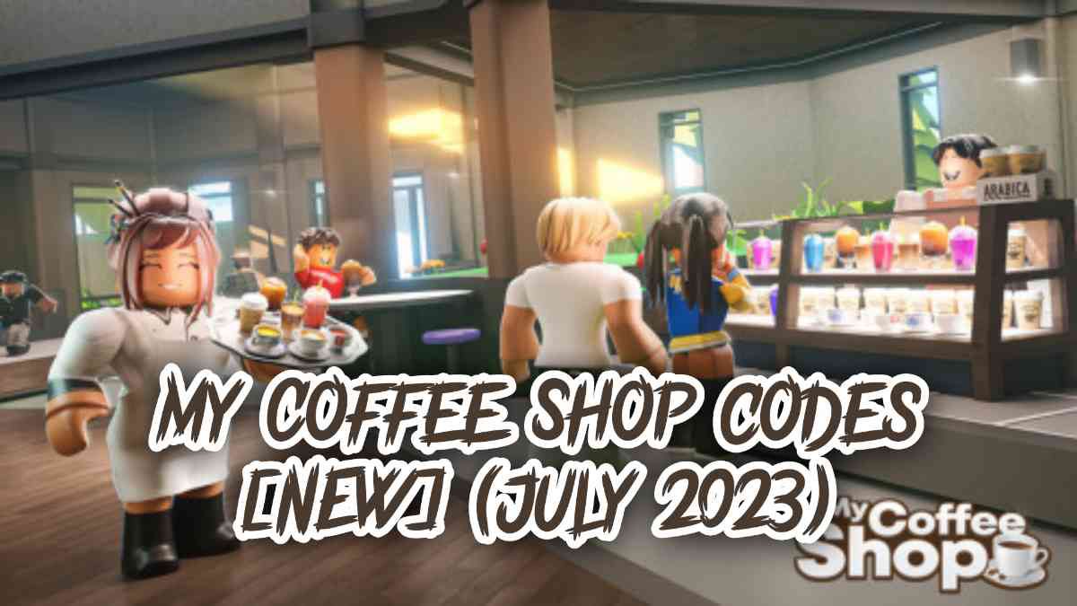 My Coffee Shop codes [NEW] (July 2023)